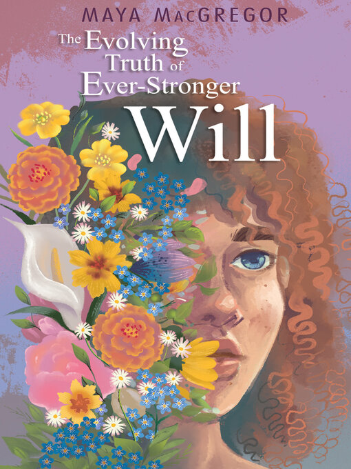 Title details for The Evolving Truth of Ever-Stronger Will by Maya MacGregor - Available